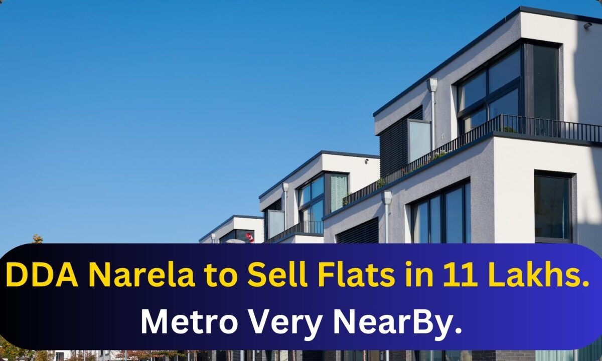 featured image 28 DDA Narela to Sell Flats in 11 Lakhs Only. Metro Line Also passed Very Near By Now