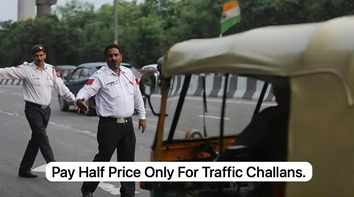 Pay half price only jpeg Delhi Challan 50 Percent Discount. Govt. Announced Pay Half and No More Fines.