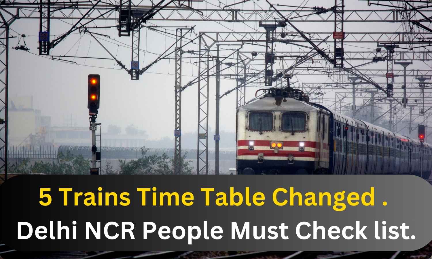 featured image 51 5 Trains Time Table Changed Because of Merrut Lucknow Vande Bharat Express Running.