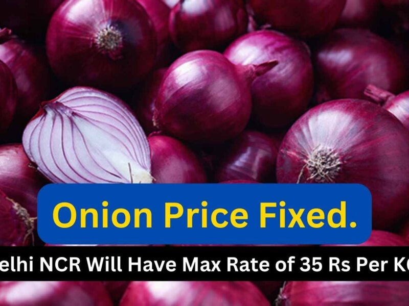 featured image 53 Onion Price Fixed. Govt Ordered To Sell Only At 35 Rs Per KG Max in These Delhi NCR Areas.