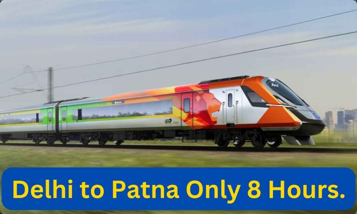 Delhi to patna only 8 hours by vande bharat sleeper train