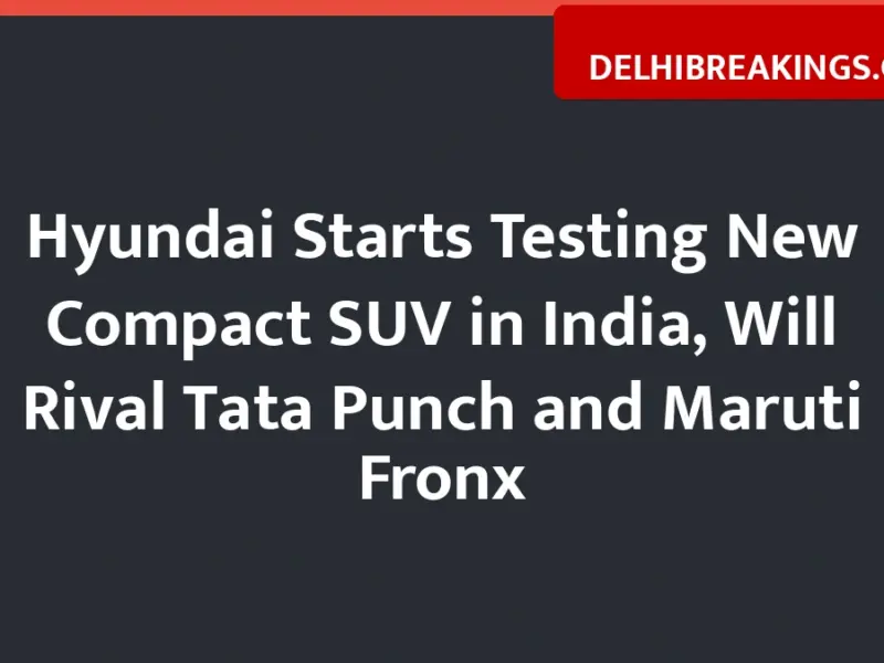 delhibreakings hyundai starts testing new compact suv india rivals tata punch Hyundai Starts Testing New Compact SUV in India, Will Rival Tata Punch and Maruti Fronx