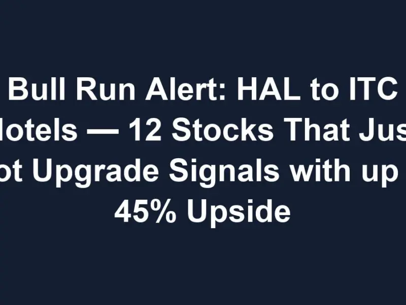 text 1768613852 Bull Run Alert: HAL to ITC Hotels — 12 Stocks That Just Got Upgrade Signals with up to 45% Upside