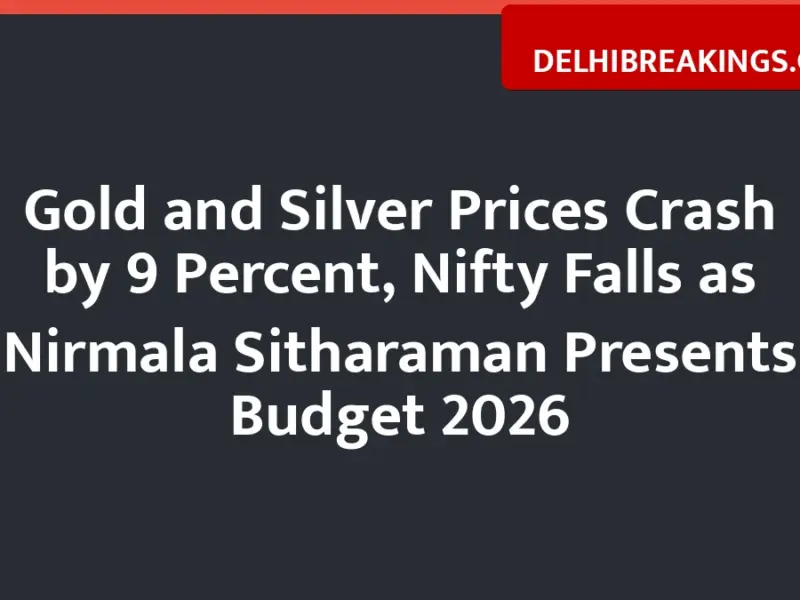 delhibreakings budget 2026 gold silver price crash nifty market update Gold and Silver Prices Crash by 9 Percent, Nifty Falls as Nirmala Sitharaman Presents Budget 2026