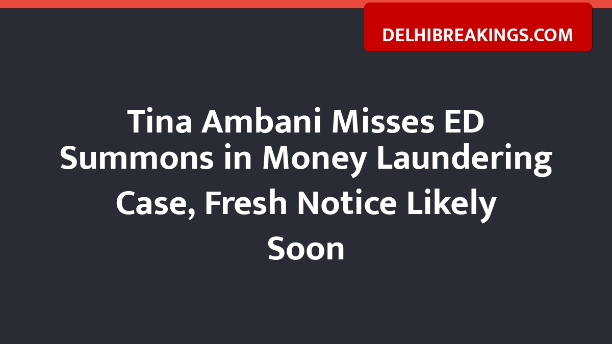 delhibreakings tina ambani ed summons money laundering case update Tina Ambani Misses ED Summons in Money Laundering Case, Fresh Notice Likely Soon