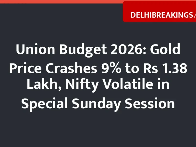 delhibreakings union budget 2026 gold price crash nifty update sunday session Union Budget 2026: Gold Price Crashes 9% to Rs 1.38 Lakh, Nifty Volatile in Special Sunday Session